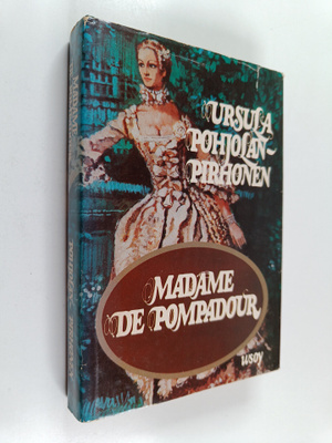 Ursula Pohjolan-Pirhonen : Madame de Pompadour