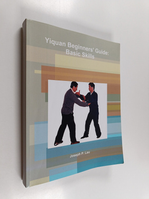 Joseph P. Lau : Yiquan Beginners' Guide : Basic Skills