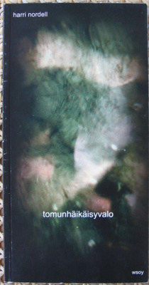 Harri Nordell: Tomunhäikäisyvalo, Wsoy 2000. 68 s.