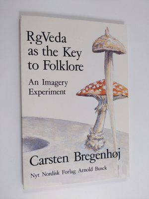 Carsten Bregenhöj : RgVeda as the key to folklore. An ima...
