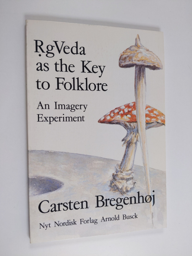 Carsten Bregenhöj : RgVeda as the key to folklore. An ima...