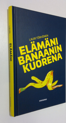 Lauri Törhönen : Elämäni banaanin kuorena