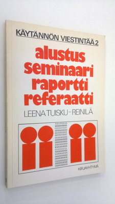 Leena Tuisku-Reinilä : Alustus, seminaari, raportti, refe...