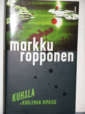 Markku Ropponen : KUHALA ja KUOLEMAN HIPAISU