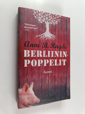 Anne B. Ragde : Berliininpoppelit