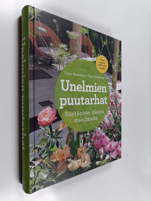 Tanja Nieminen : Unelmien puutarhat : käytännön ideoita m...