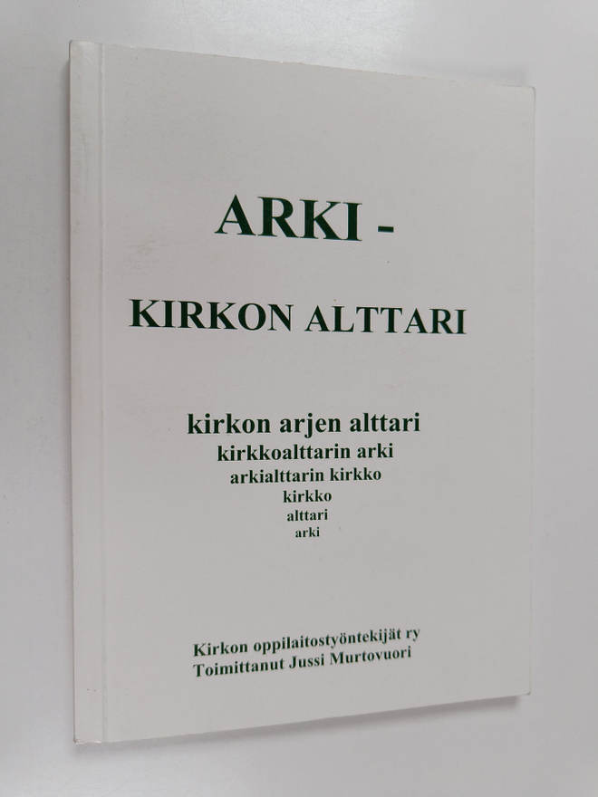 Arki : kirkon alttari : juhlakirja ammattikasvatussihteer...