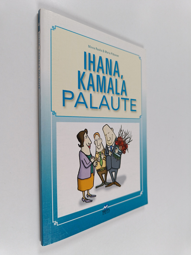 Minna Rasila : Ihana, kamala palaute