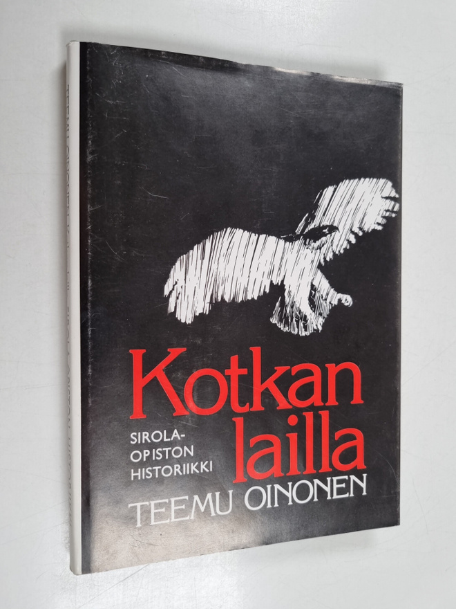Teemu Oinonen ym. : Kotkan lailla - Sirola-opiston histor...