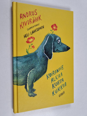 Andrus Kivirähk : Koiranne alkaa kohta kukkia