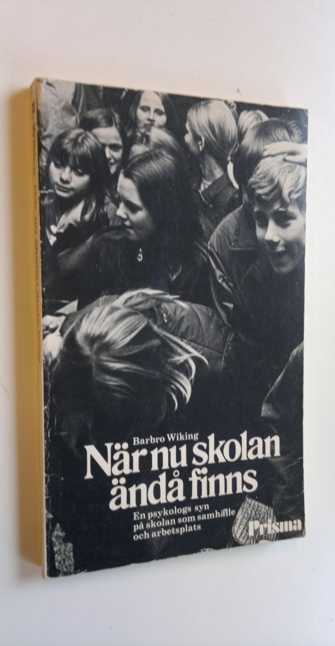 Barbro Wiking : När nu skolan ändå finns - En psykologs s...