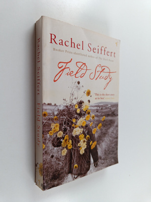 Rachel Seiffert : Field Study