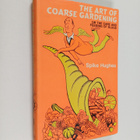 Spike Hughes : The Art of Coarse Gardening, Or, The Care ... - pikkukuva 1