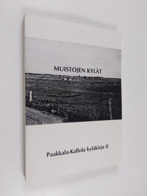 Muistojen kylät : Paakkala-Kallola -kyläkirja 2