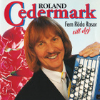 Roland Cedermark – Fem Röda Rosor Till Dej - CD - 1995 - pikkukuva 1