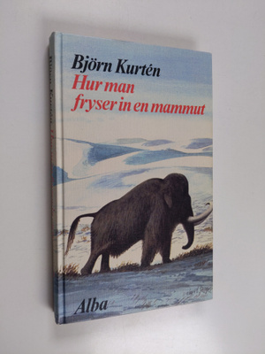 Björn Kurten : Hur man fryser in en mammut (signeerattu)