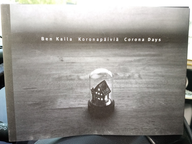Ben Kaila :  Koronapäiviä - Corona days ( SIS POSTIKULU)