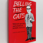 John Maurice Kelly : Belling the Cats - Selected Speeches... - pikkukuva 1