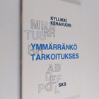 Kyllikki Keravuori : Ymmärränkö tarkoitukses : tutkimus d... - pikkukuva 1