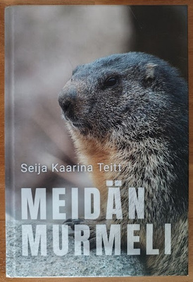 Seija Kaarina Teitt: Meidän murmeli