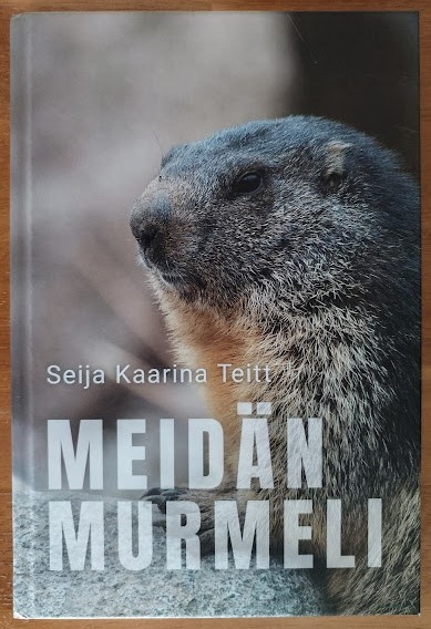 Seija Kaarina Teitt: Meidän murmeli