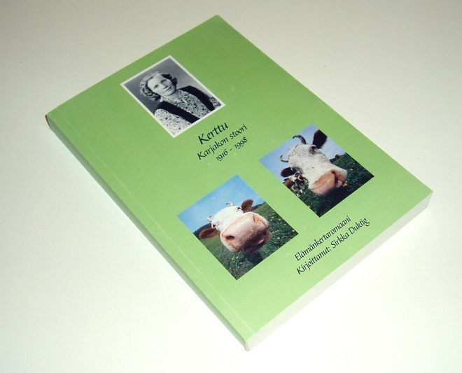 Sirkka Duktig: Kerttu, karjakon stoori 1916 - 1998