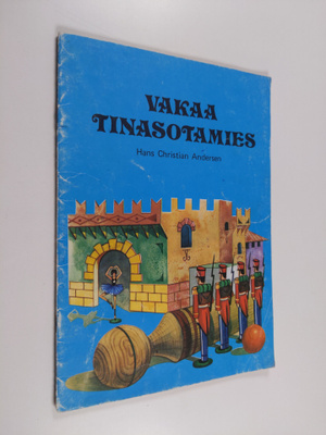 Hans Christian Andersen : Vakaa tinasotamies