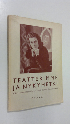 Teatterimme ja nykyhetki : XVI teatteripäivillä pidetyt p...