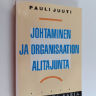 Pauli Juuti : Johtaminen ja organisaation alitajunta - pikkukuva 1
