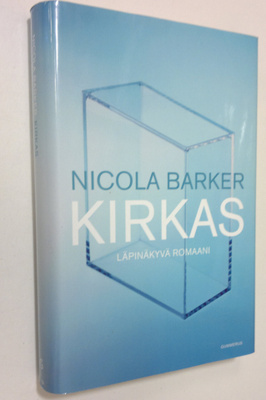Nicola Barker : Kirkas : läpinäkyvä romaani