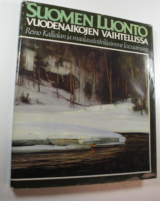 Reino Kalliola : Suomen luonto vuodenaikojen vaihtelussa ...