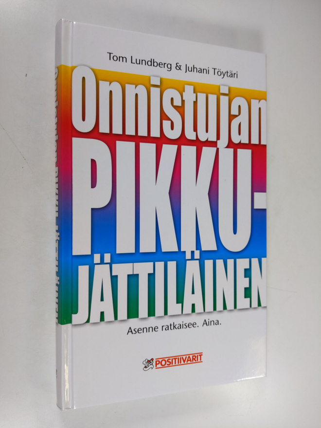 Tom Lundberg : Onnistujan pikku-jättiläinen : asenne ratk...