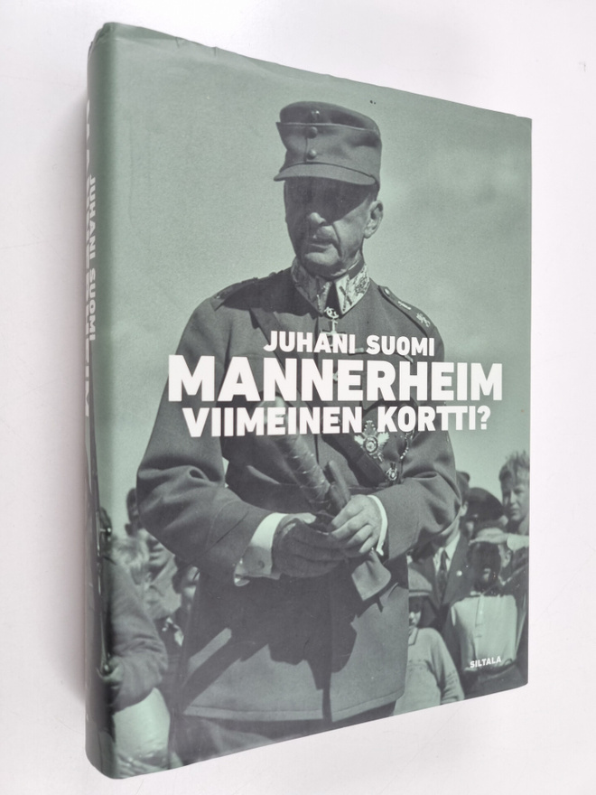 Juhani Suomi : Mannerheim - viimeinen kortti : ylipäällik...