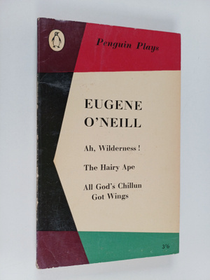 Eugene O'Neill : Ah, Wilderness! / The Hairy Ape / All Go...