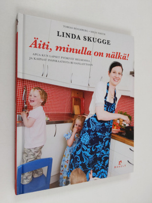 Linda Skugge : Äiti, minulla on nälkä!