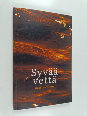 Merja Une Turunen : Syvää vettä