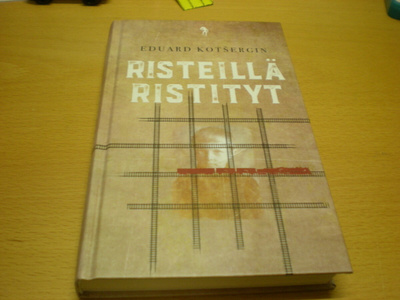 Eduard Kotsergin: Risteillä ristityt - Muistiinpanoja polvil