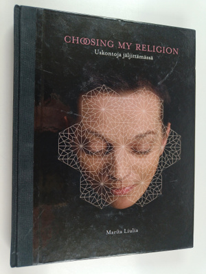 Marita Liulia : Choosing my religion - uskontoja jäljittä...