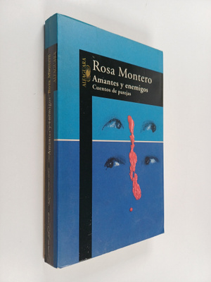 Rosa Montero : Amantes y enemigos : cuentos de parejas