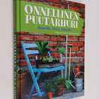 Johanna Vireaho : Onnellinen puutarhuri : haaveile, ideoi... - pikkukuva 1