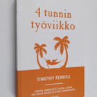 Timothy Ferriss : 4 tunnin työviikko : unohda yhdeksästä ... - pikkukuva 1