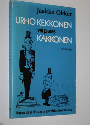 Jaakko Okker : Urho Kekkonen vai paras kakkonen : raportt...