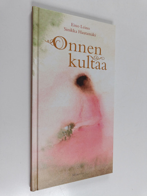 Eino Leino : Onnen kultaa