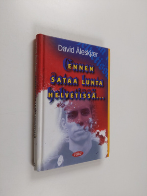 David Åleskjär : Ennen sataa lunta helvetissä : David Åle...