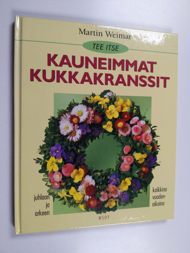 Martin Weimar : Tee itse kauneimmat kukkakranssit juhlaan...