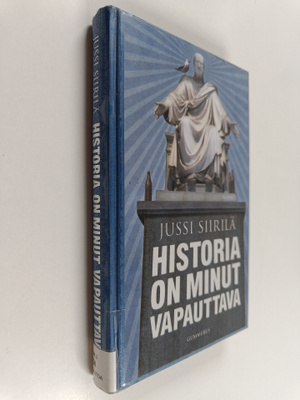 Jussi Siirilä : Historia on minut vapauttava