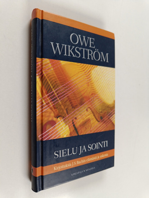 Owe Wikström : Sielu ja sointi : kirjoituksia J. S. Bachi...