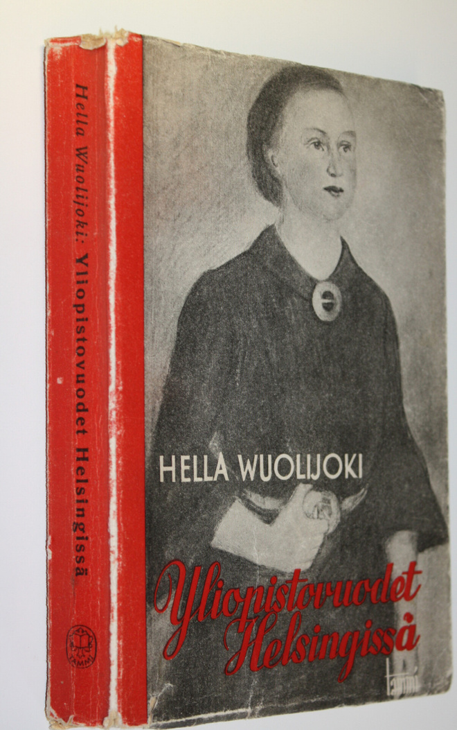 Hella Wuolijoki : Ylioppilasvuodet Helsingissä 1904-1908 ...