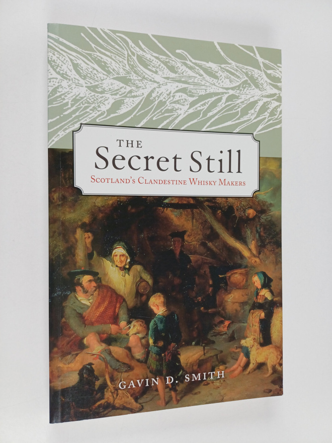 Gavin D. Smith : The Secret Still - Scotland's Clandestin...