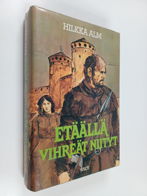 Hilkka Alm : Etäällä vihreät niityt
